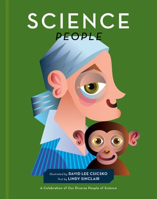 Science People: A Celebration of Our Diverse People of Science by Csicsko, David Lee