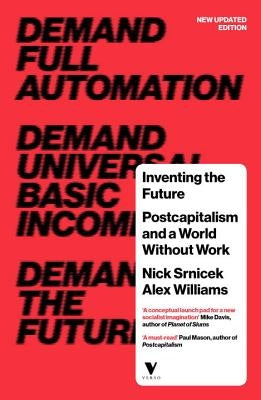 Inventing the Future: Postcapitalism and a World Without Work Paperback Verso