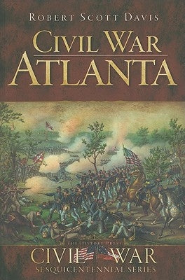 Civil War Atlanta Paperback History Press (SC)