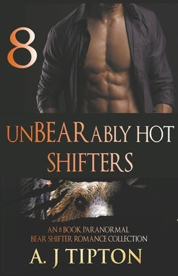 UnBEARably Hot Shifters: An 8 Book Paranormal Bear Shifter Romance Collection Paperback Draft2digital
