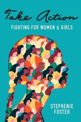 Take Action: Fighting for Women & Girls Paperback Bublish, Inc.