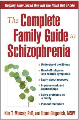 The Complete Family Guide to Schizophrenia: Helping Your Loved One Get the Most Out of Life Paperback Guilford Publications