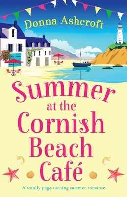 Summer at the Cornish Beach Cafe: A totally page-turning summer romance Paperback Bookouture