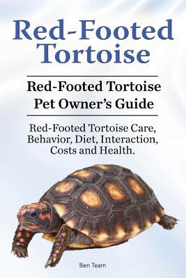 Red-Footed Tortoise. Red-Footed Tortoise Pet Owner's Guide. Red-Footed Tortoise Care, Behavior, Diet, Interaction, Costs and Health. Paperback Pesa Publishing Red Footed Tortoise