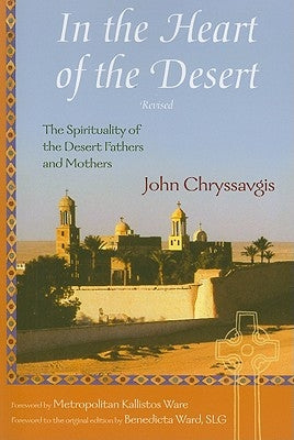 In the Heart of the Desert: The Spirituality of the Desert Fathers and Mothers Paperback World Wisdom Books