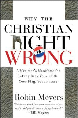 Why the Christian Right Is Wrong: A Minister's Manifesto for Taking Back Your Faith, Your Flag, Your Future Paperback Jossey-Bass