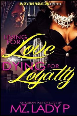 Living for Love and Dying for Loyalty Paperback Createspace Independent Publishing Platform