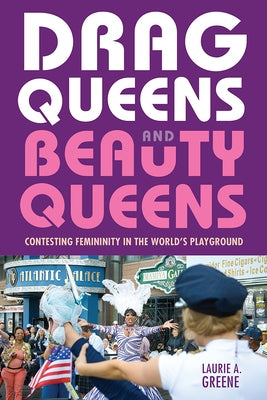 Drag Queens and Beauty Queens: Contesting Femininity in the World's Playground Paperback Rutgers University Press