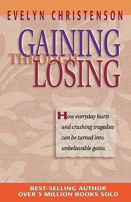 Gaining Through Losing Paperback Evelyn Christenson Ministry