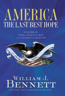 America: The Last Best Hope (Volume II): From a World at War to the Triumph of Freedom Paperback Thomas Nelson