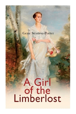 A Girl of the Limberlost: Romance Novel Paperback E-Artnow