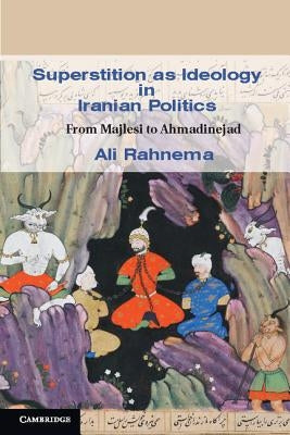 Superstition as Ideology in Iranian Politics Paperback Cambridge University Press