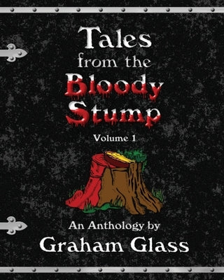 Tales from the Bloody Stump - Volume 1 Paperback Booklocker.com