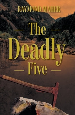 The Deadly Five by Maher, Raymond