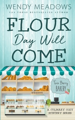 Flour Day will Come: A Culinary Cozy Mystery Series Paperback Majestic Owl Publishing LLC