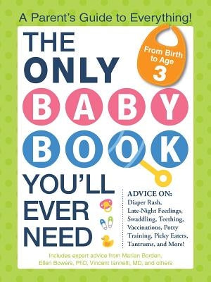 The Only Baby Book You'll Ever Need: A Parent's Guide to Everything! Paperback Adams Media Corporation