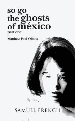 so go the ghosts of mexico Paperback Samuel French, Inc.