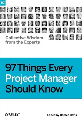 97 Things Every Project Manager Should Know: Collective Wisdom from the Experts by Davis, Barbee