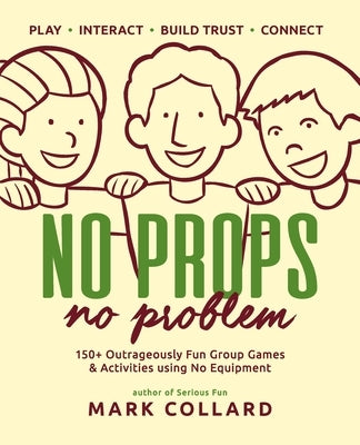 No Props No Problem: 150+ Outrageously Fun Group Games & Activities using No Equipment Paperback Playmeo Pty Ltd