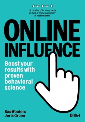 Online Influence: Boost your results with proven behavioral science Paperback Independently Published
