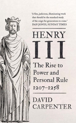 Henry III: The Rise to Power and Personal Rule, 1207-1258 Volume 1 Paperback Yale University Press