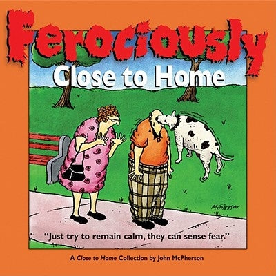 Ferociously Close to Home: A Close to Home Collection Paperback Andrews McMeel Publishing