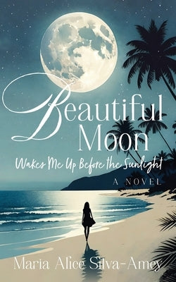Beautiful Moon: Wakes Me Up Before the Sunlight Paperback Outskirts Press