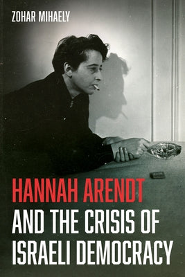 Hannah Arendt and the Crisis of Israeli Democracy Paperback Pickwick Publications