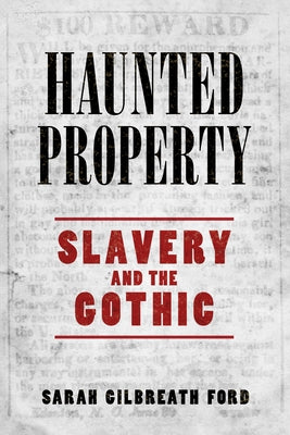 Haunted Property: Slavery and the Gothic Paperback University Press of Mississippi