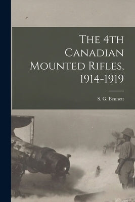 The 4th Canadian Mounted Rifles, 1914-1919 Paperback Legare Street Press