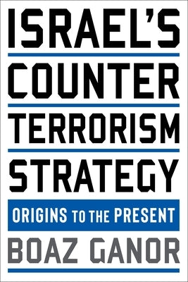 Israel's Counterterrorism Strategy: Origins to the Present Paperback Columbia University Press