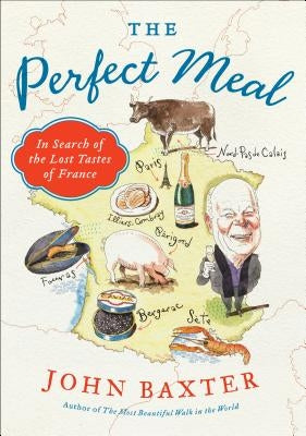 The Perfect Meal: In Search of the Lost Tastes of France Paperback Harper Perennial
