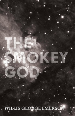 The Smokey God: Or; A Voyage to the Inner World Paperback Read & Co. Classics