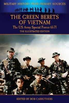The Green Berets of Vietnam - The U.S. Army Special Forces 61-71 - The Illustrated Edition Paperback Bookzine Company Ltd