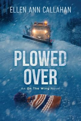 Plowed Over: On the Wing Paperback Parks Wells Publishing, LLC