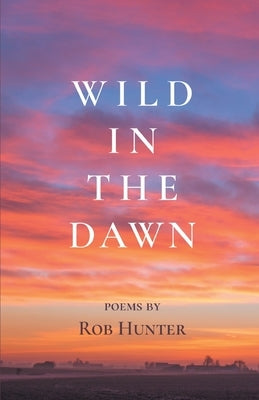 Wild in the Dawn Paperback Finishing Line Press
