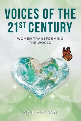 Voices of the 21st Century: Women Transforming the World by Watson, Gail