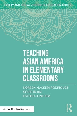 Teaching Asian America in Elementary Classrooms Paperback Routledge