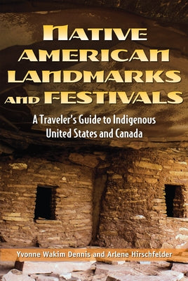Native American Landmarks and Festivals: A Traveler's Guide to Indigenous United States and Canada Paperback Visible Ink Press