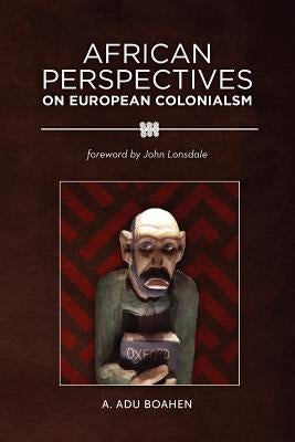 African Perspectives on European Colonialism Paperback Diasporic Africa Press