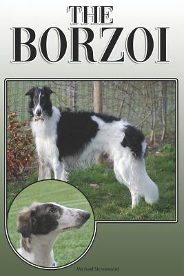 The Borzoi: A Complete and Comprehensive Owners Guide To: Buying, Owning, Health, Grooming, Training, Obedience, Understanding and Paperback Independently Published