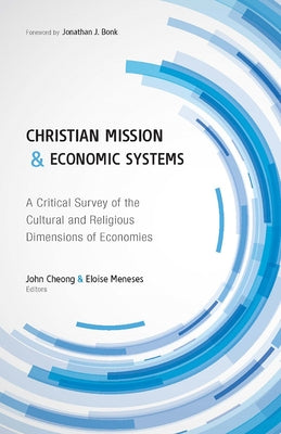 Christian Mission and Economic Systems: A Critical Survey of the Cultural and Religious Dimensions of Economies Paperback William Carey Library Publishers