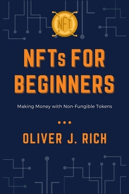 NFTs for Beginners: Making Money with Non-Fungible Tokens Independently Published