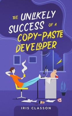 The Unlikely Success of a Copy-Paste Developer Paperback Iris Classon