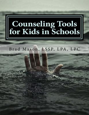 Counseling Tools for Kids in Schools: Counselor and LSSP Ready-Set-Go Forms and Techniques Paperback Createspace Independent Publishing Platform