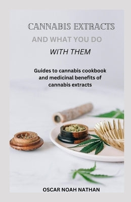 Cannabis Extracts and What You Do with Them Paperback Independently Published