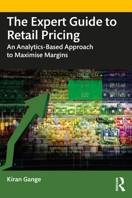 The Expert Guide to Retail Pricing: An Analytics-Based Approach to Maximise Margins Paperback Routledge