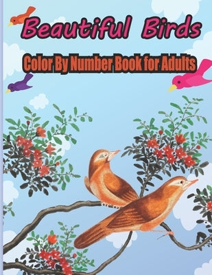 Beautiful Birds Color By Number Book for Adults: coloring books for adults relaxation by number Paperback Independently Published