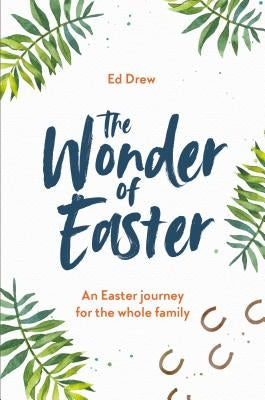 The Wonder of Easter: An Easter Journey for the Whole Family Paperback Good Book Co