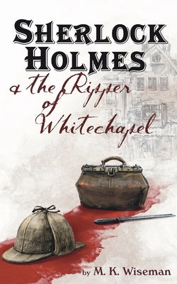 Sherlock Holmes & the Ripper of Whitechapel Paperback Megan Wiseman